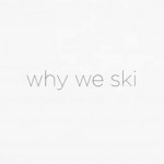 あなたはなぜスキーをするのですか? Why-We-Ski.jpg